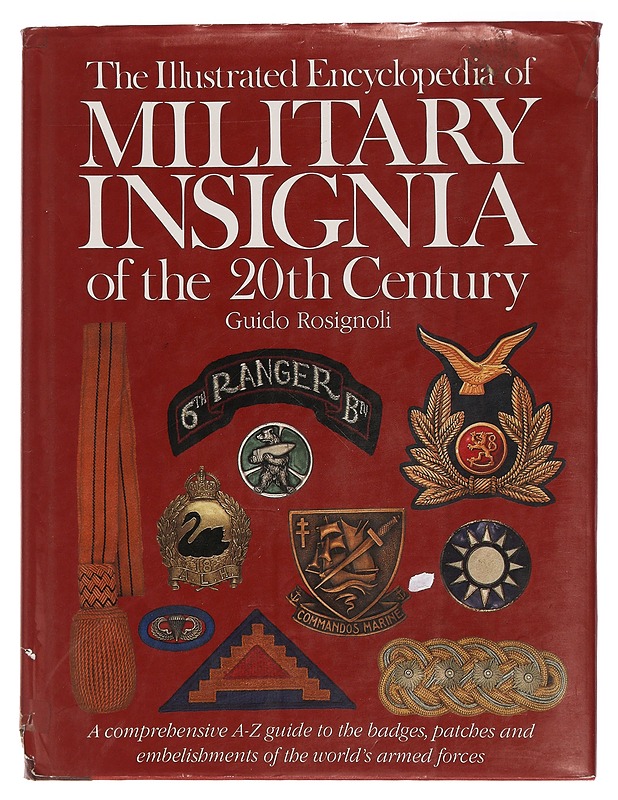 The illustrated encyclopedia of military insignia of the 20th century : a comprehensive A-Z guide to the badges, patches and embellishments of the world's armed forces - Guido Rosi - Harrastekirjat - 10105451126 - 0