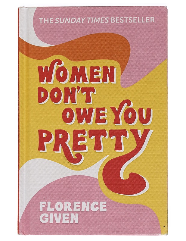 Women don't owe you pretty - Given, Florence - Tietokirjat ja oppaat - 10105451150 - 0