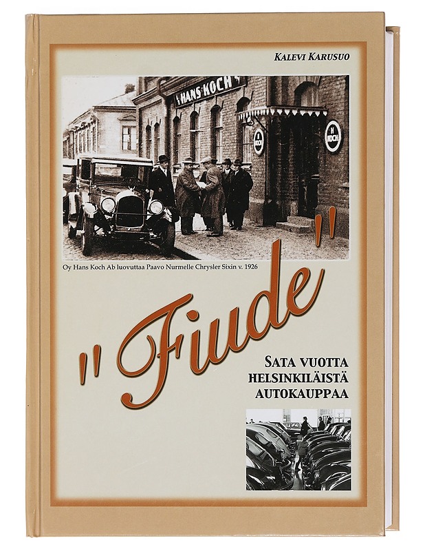 Fiude: Sata vuotta helsinkiläistä autokauppaa - Karusuo, Kalevi - Tietokirjat ja oppaat - 10105451209 - 0