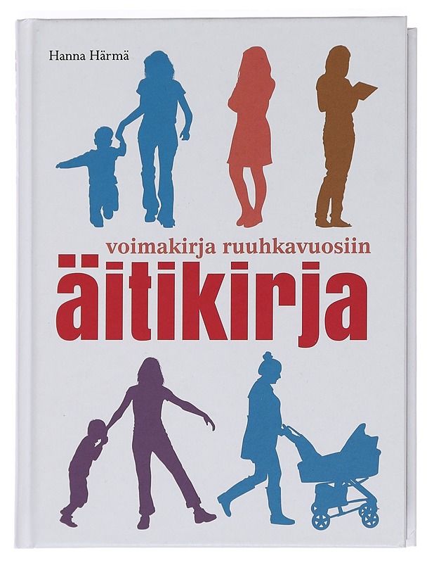 Äitikirja : voimakirja ruuhkavuosiin - Hanna Härmä - Tietokirjat ja oppaat - 10105451228 - 0