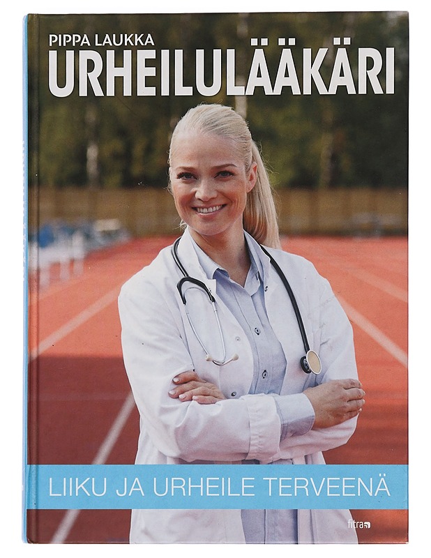 Urheilulääkäri : liiku ja urheile terveenä - Pippa Laukka - Tietokirjat ja oppaat - 10105451276 - 0