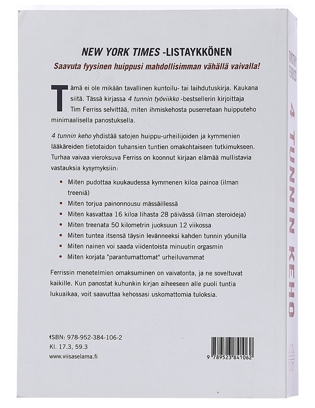 4 tunnin keho : epätavallinen opas nopeaan rasvanpolttoon, uskomattomaan seksiin ja superihmiseksi kehittymiseen - Ferriss, Timothy - Tietokirjat ja oppaat - 10105451334 - 1