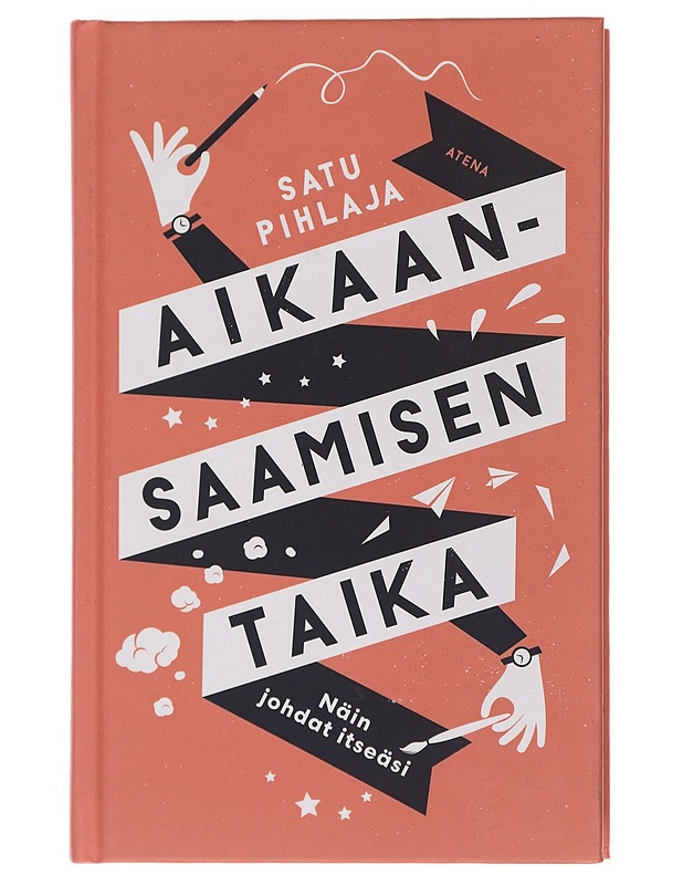 Aikaansaamisen taika : näin johdat itseäsi - Pihlaja, Satu - Harrastekirjat - 10105451520 - 0