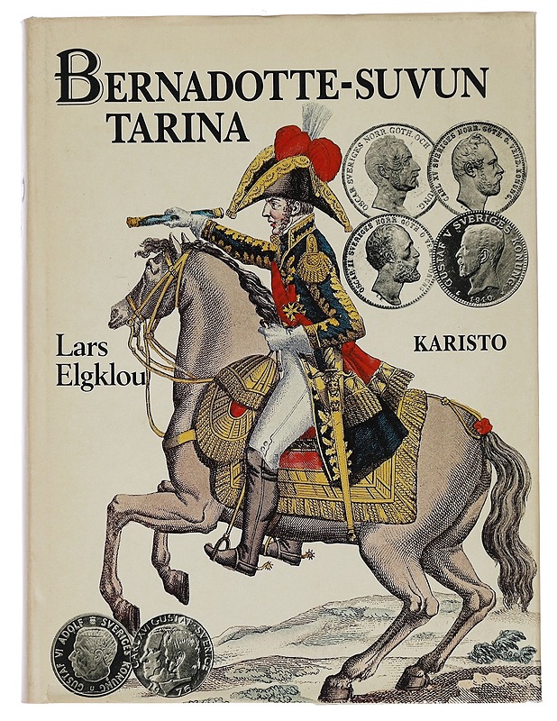 Bernadotte-suvun tarina - Lars Elgklou - Elämäkerrat ja muistelmat - 10105451531 - 0