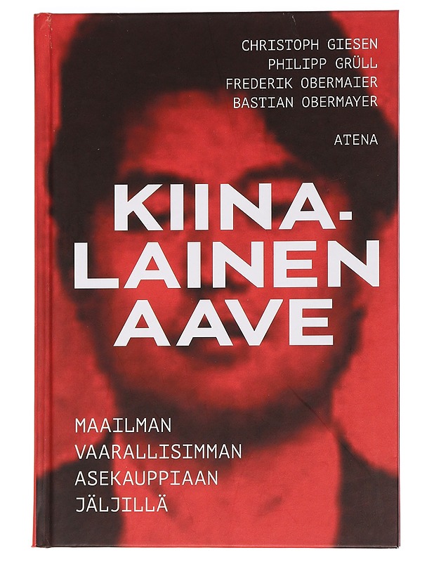 Kiinalainen aave : maailman vaarallisimman asekauppiaan jäljillä - Giesen, Christoph - Elämäkerrat ja muistelmat - 10105451649 - 0