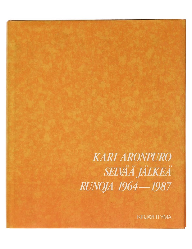 Selvää Jälkeä : Runoja 1964-1987 - Kari Aronpuro - Runot ja näytelmät - 10105451717 - 0