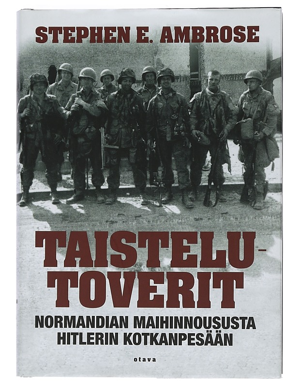 Taistelutoverit : Normandian maihinnoususta Hitlerin kotkanpesään - Ambrose, Stephen E. - Elämäkerrat ja muistelmat - 10105451739 - 0