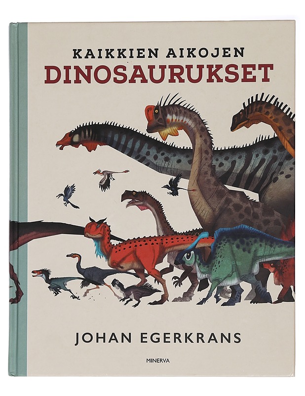 Kaikkien aikojen dinosaurukset - Egerkrans, Johan - Lastenkirjat - 10105451749 - 0