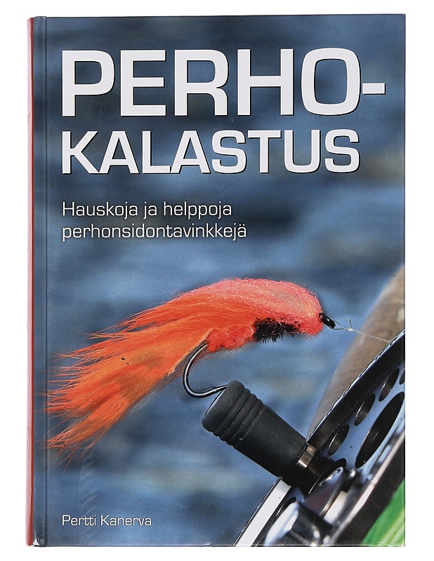 Perhokalastus : hauskoja ja helppoja perhonsidontavinkkejä - Kanerva, Pertti - Tietokirjat ja oppaat - 10105451822 - 0