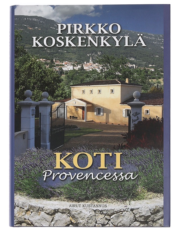 Koti Provencessa - Koskenkylä, Pirkko - Elämäkerrat ja muistelmat - 10105451825 - 0