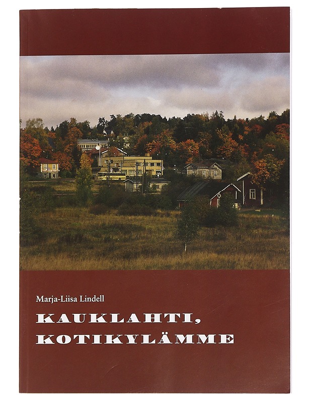 Kauklahti, kotikylämme - Lindell, Marja-Liisa - Historiakirjat - 10105451829 - 0