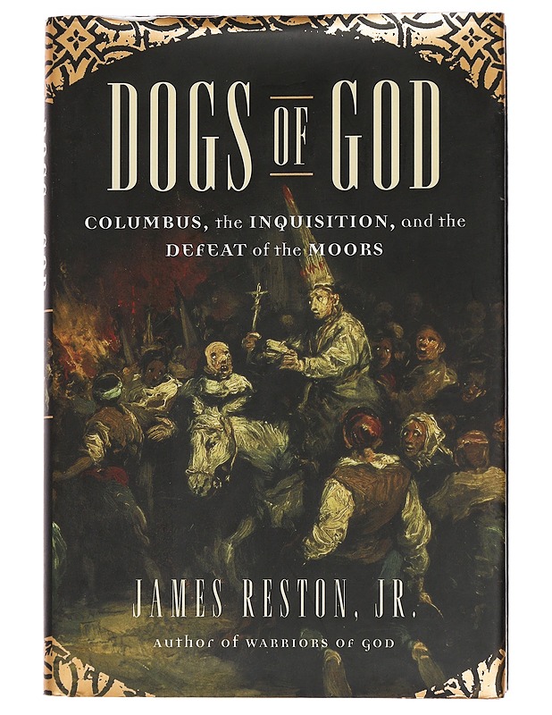 Dogs of God: Columbus, the Inquisition and the Defeat of the Moors - Reston, James Jr. - Historiakirjat - 10105451845 - 0