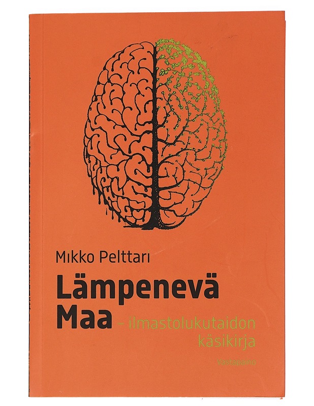 Lämpenevä Maa : ilmastolukutaidon käsikirja - Pelttari, Mikko - Tietokirjat ja oppaat - 10105451849 - 0