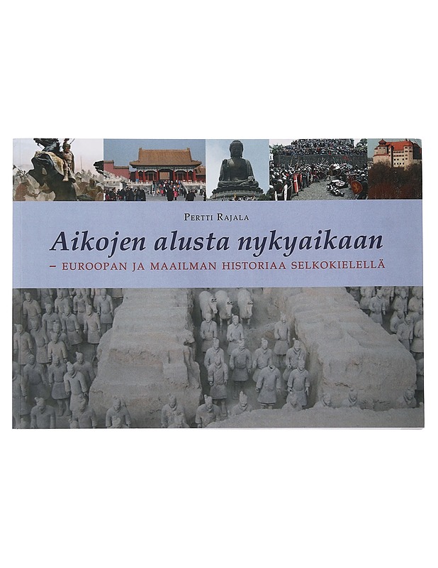 Aikojen alusta nykyaikaan : Euroopan ja maailman historiaa selkokielellä - Pertti Rajala - Historiakirjat - 10105451862 - 0