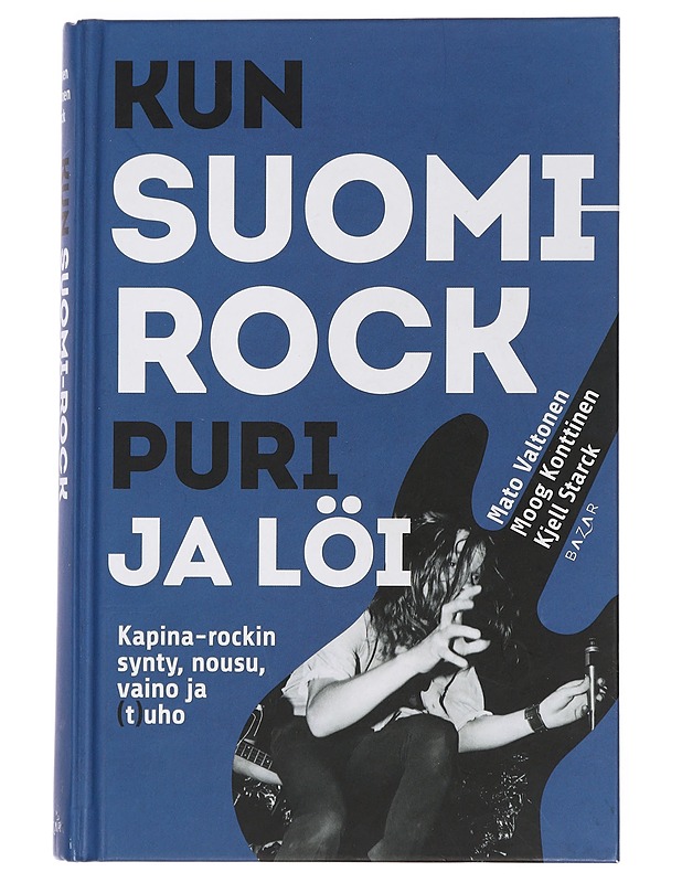Kun Suomi-rock puri ja löi : kapina-rockin synty, nousu, vaino ja (t)uho - Valtonen, Mato - Historiakirjat - 10105451865 - 0