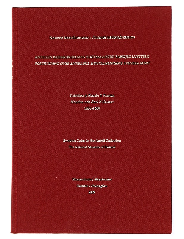 Antellin rahakokoelman ruotsalaisten rahojen luettelo: Kristiina ja Kaarle X Kustaa 1632-1660 = Förteckning över Antellska myntsamlingens svenska mynt: Kristina och Karl X Gustav 1 - Historiakirjat - 10105451927 - 0