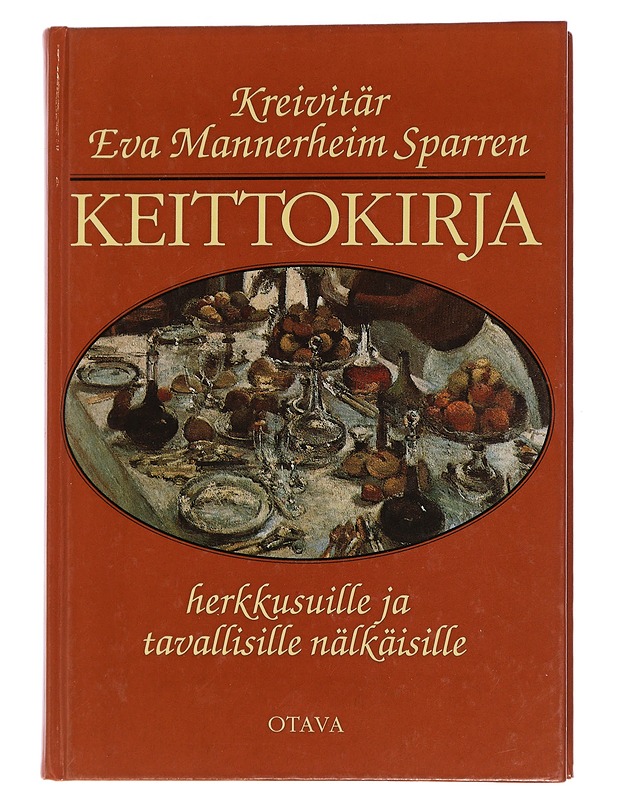 Kreivitär Eva Mannerheim Sparren keittokirja herkkusuille ja tavallisille nälkäisille : 758 valmistusohjetta - Mannerheim Sparre, Eva - Historiakirjat - 10105451967 - 0