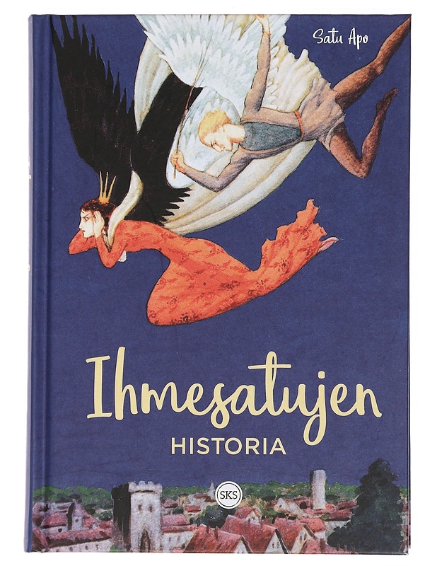 Ihmesatujen historia : näkökulmia kirjailijoiden, kansankertojien ja tutkijoiden traditioon - Satu Apo - Lastenkirjat - 10105451991 - 0