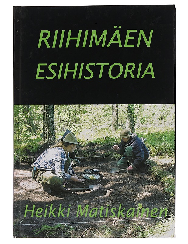 Riihimäen esihistoria - Heikki Matiskainen - Historiakirjat - 10105452097 - 0