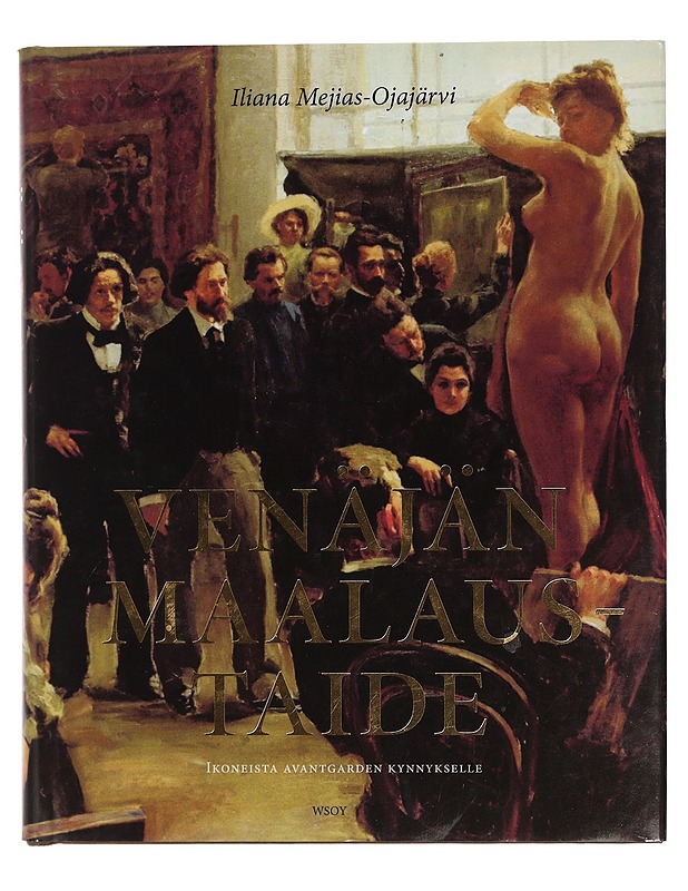 Venäjän maalaustaide : ikoneista avantgarden kynnykselle - Iliana Mejias-Ojajärvi - Tietokirjat ja oppaat - 10105452103 - 0