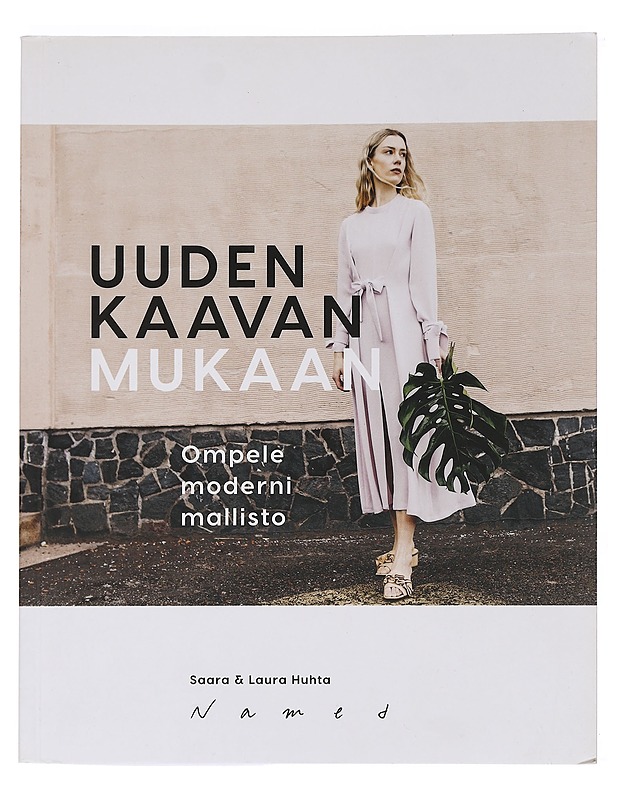 Uuden kaavan mukaan : ompele moderni mallisto - Huhta, Saara - Tietokirjat ja oppaat - 10105452107 - 0