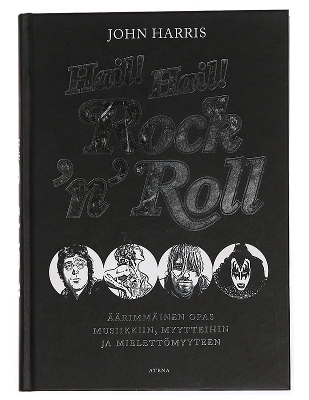 Hail! Hail! Rock'n'roll : äärimmäinen opas musiikkiin, myytteihin ja mielettömyyteen - Harris, John - Tietokirjat ja oppaat - 10105452116 - 0