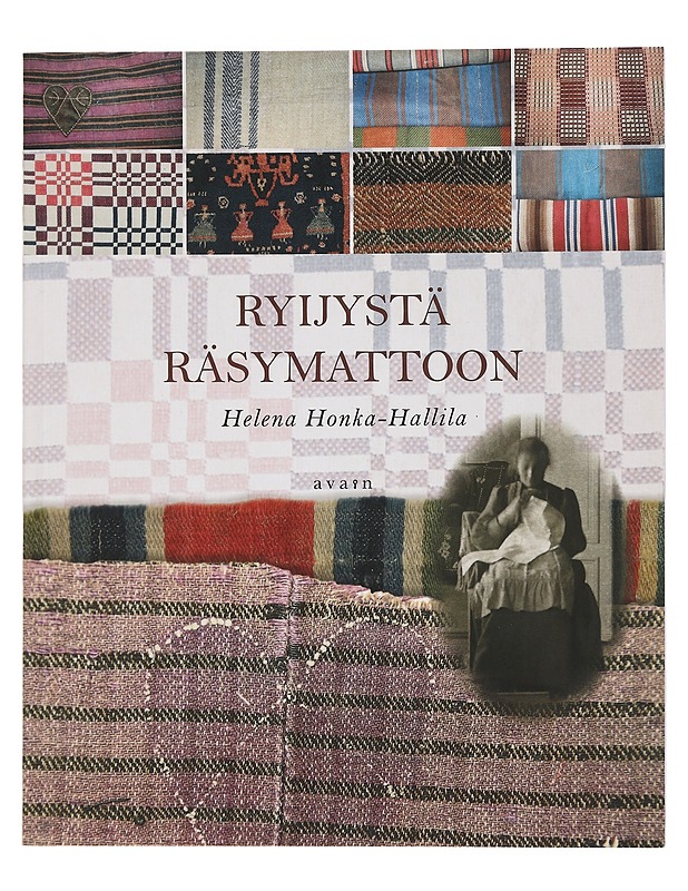 Ryijystä räsymattoon : perinnekäsitöitä sisustajalle - Helena Honka-Hallila - Tietokirjat ja oppaat - 10105452125 - 0