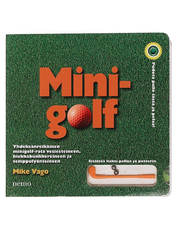 Minigolf : yhdeksänreikäinen minigolf-rata vesiesteineen, hiekkabunkkereineeen ja temppulyönteineen - Vago, Mike - Harrastekirjat - 10105452145 - 0