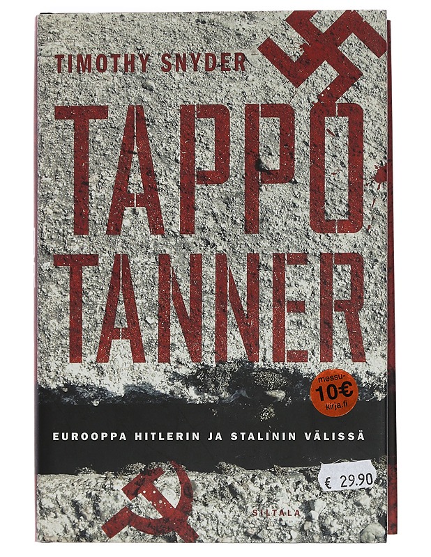 Tappotanner : Eurooppa Hitlerin ja Stalinin välissä - Snyder, Timothy - Tietokirjat ja oppaat - 10105452157 - 0