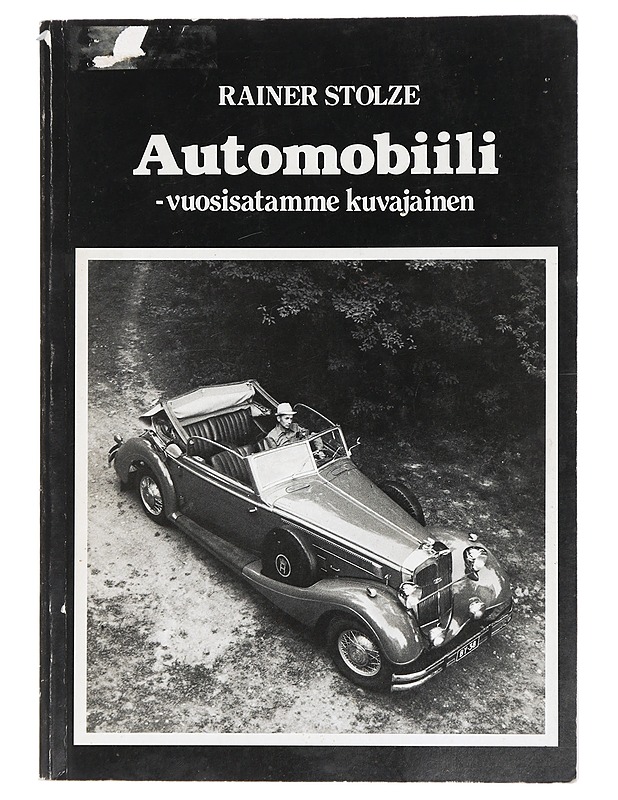 Automobiili : vuosisatamme kuvajainen - Rainer Stolze - Tietokirjat ja oppaat - 10105452172 - 0