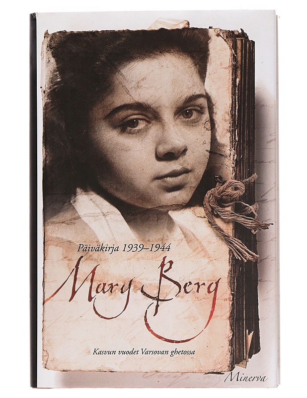Päiväkirja 1939-1944 : kasvun vuodet Varsovan ghetossa - Berg, Mary - Elämäkerrat ja muistelmat - 10105452219 - 0