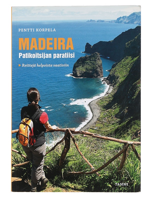 Madeira : patikoitsijan paratiisi : reittejä helpoista vaativiin - Korpela, Pentti - Tietokirjat ja oppaat - 10105452340 - 0