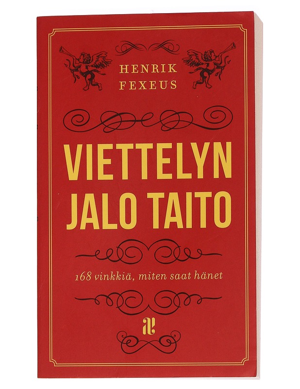 Viettelyn jalo taito : 168 vinkkiä, miten saat hänet - Fexeus, Henrik - Tietokirjat ja oppaat - 10105452381 - 0