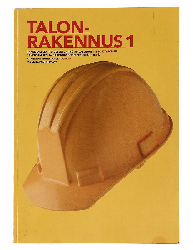 Talonrakennus. 1, Rakentamisen perusteet ja työturvallisuus, rakentamisen ja rakennusosien peruskäsitteitä, rakennusmateriaaleja, maanrakennustyöt - Kyyrönen, Keijo - Puutarha- ja remontointikirjat - 10105452387 - 0