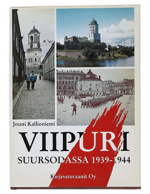 Viipuri suursodassa 1939-1944 - Jouni Kallioniemi - Historiakirjat - 10105452518 - 0