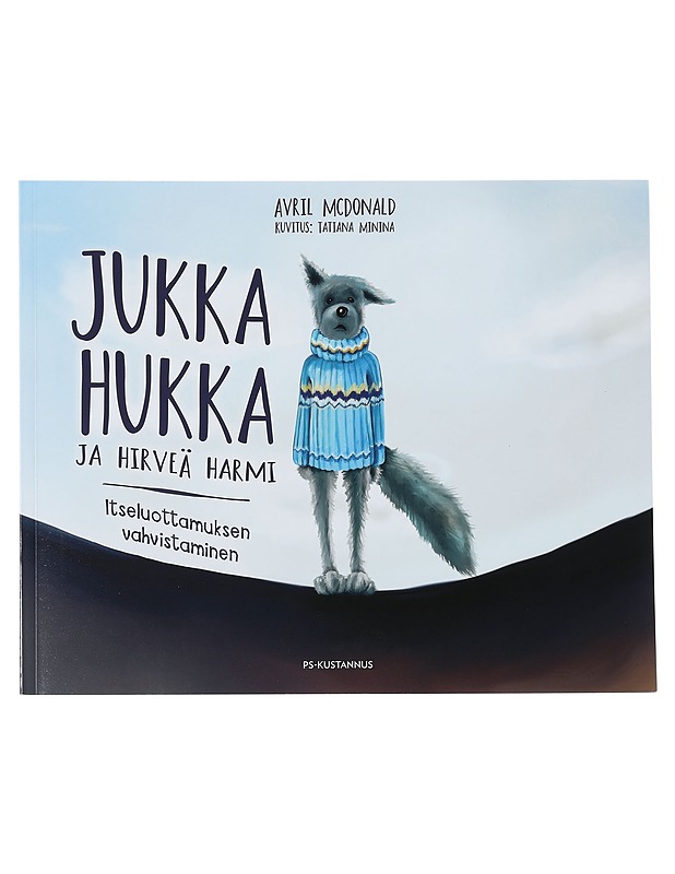 Jukka Hukka ja hirveä harmi : itseluottamuksen vahvistaminen - McDonald, Avril - Lastenkirjat - 10105452528 - 0