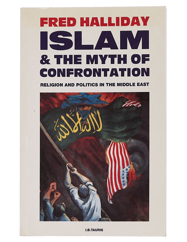 Islam and the myth of confrontation : religion and politics in the Middle East - Fred Halliday - Historiakirjat - 10105452575 - 0