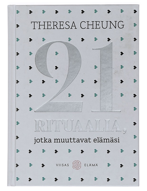 21 rituaalia, jotka muuttavat elämäsi - Cheung, Theresa - Harrastekirjat - 10105452611 - 0
