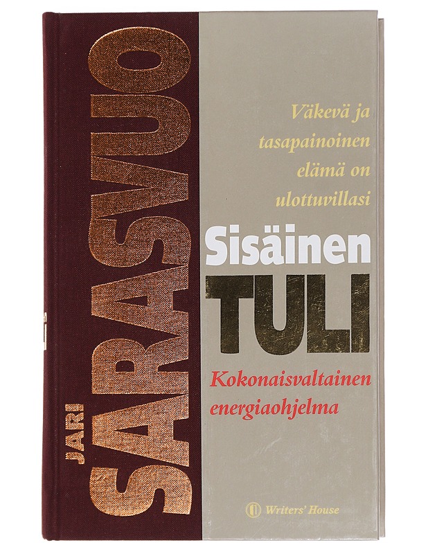 Sisäinen tuli : väkevä ja tasapainoinen elämä on ulottuvillasi - Sarasvuo, Jari - Tietokirjat ja oppaat - 10105452663 - 0