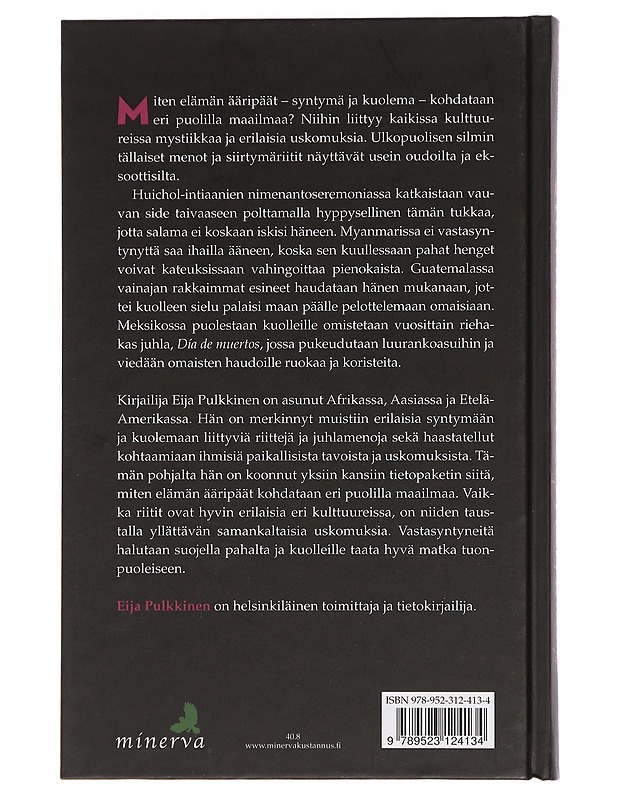 Syntymän ja kuoleman kirja : riittejä ja uskomuksia maailmalta - Eija Pulkkinen - Romaanit ja novellit - 10105452740 - 1