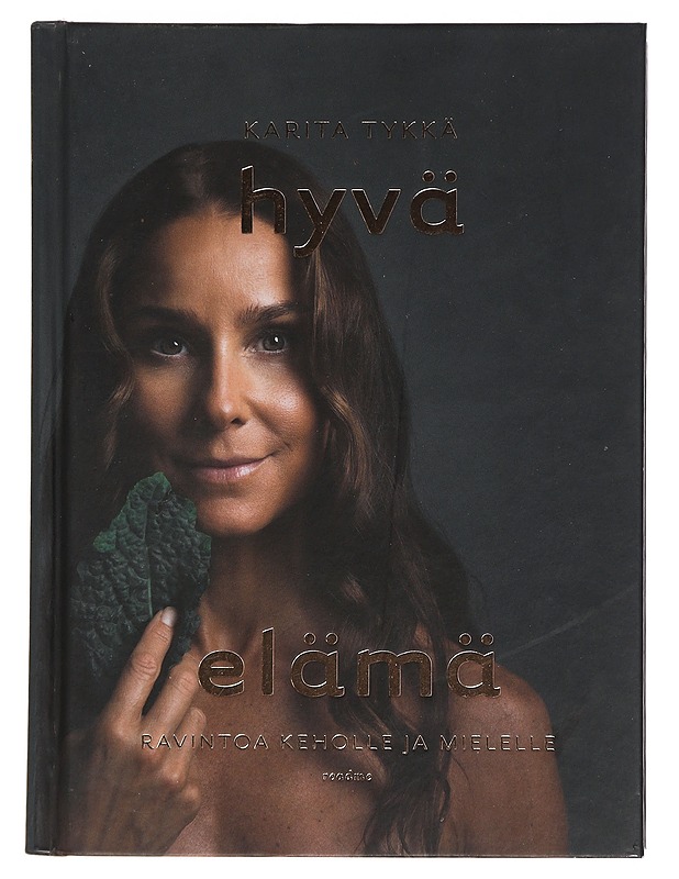 Hyvä elämä / ravintoa keholle ja mielelle - Tykkä, Karita - Ruokakirjat - 10105452793 - 0
