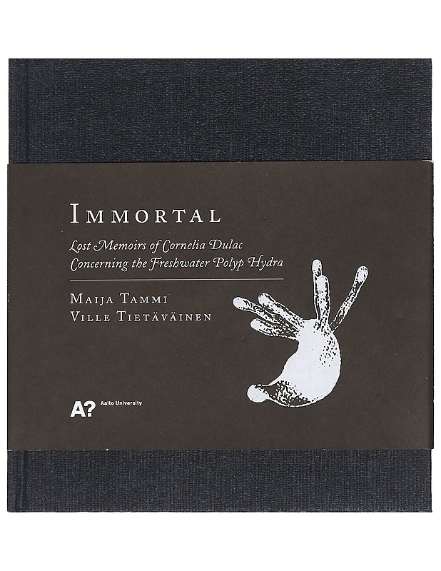 Immortal : lost memoirs of Cornelia Dulac concerning the freshwater polyp hydra - Tammi, Maija - Romaanit ja novellit - 10105452816 - 0