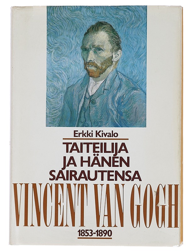 Taiteilija ja hänen sairautensa : Vincent van Gogh 1853-1890 - Erkki Kivalo - Elämäkerrat ja muistelmat - 10105452814 - 0