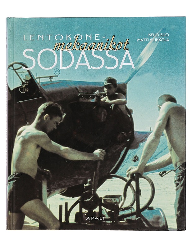 Lentokonemekaanikot sodassa - Elio, Keijo - Tietokirjat ja oppaat - 10105452852 - 0
