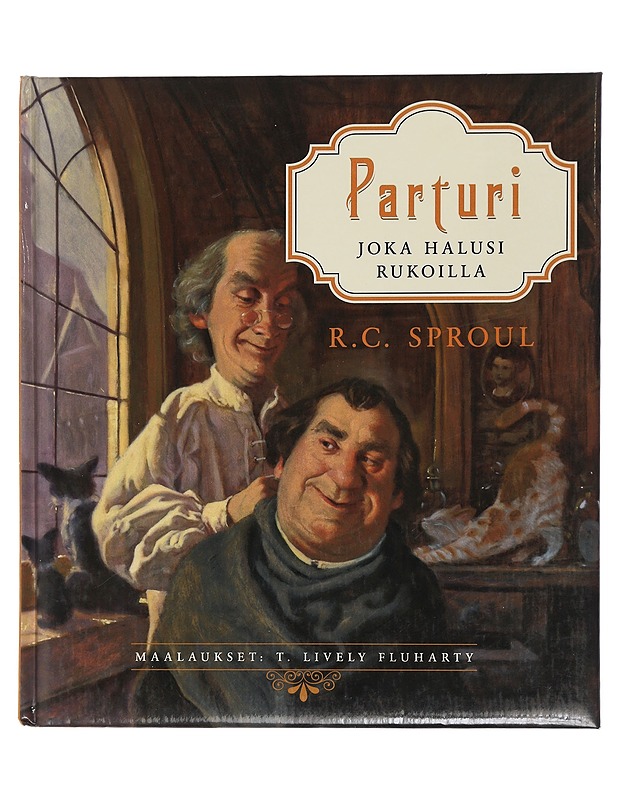 Parturi, joka halusi rukoilla - Sproul, R. C. - Lastenkirjat - 10105452892 - 0