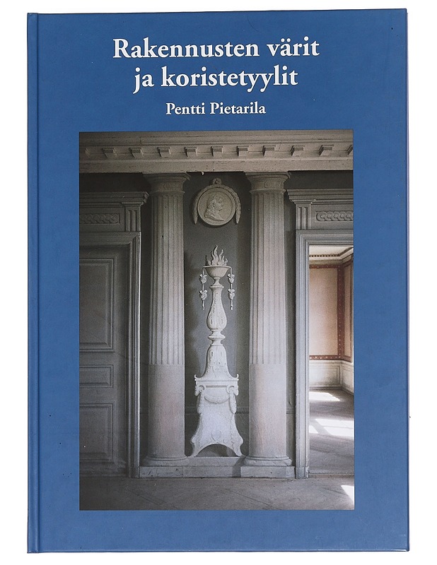 Rakennusten värit ja koristetyylit - Pietarila, Pentti - Tietokirjat ja oppaat - 10105452907 - 0
