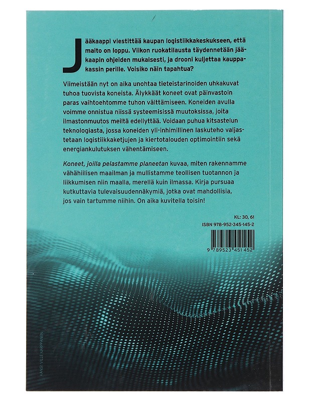 Koneet, joilla pelastamme planeetan : Älyteknologialla ilmastonmuutosta vastaan - Mikael Wahlström - Tietokirjat ja oppaat - 10105452909 - 1