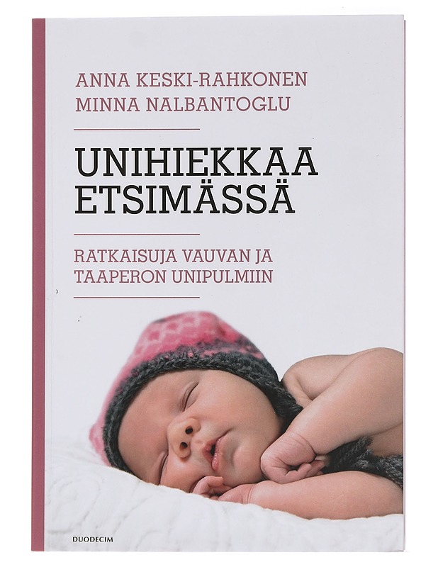 Unihiekkaa etsimässä : ratkaisuja vauvan ja taaperon unipulmiin - Keski-Rahkonen, Anna - Tietokirjat ja oppaat - 10105453015 - 0