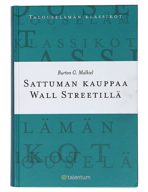 Sattuman kauppaa Wall Streetillä - Malkiel, Burton G. - Tietokirjat ja oppaat - 10105453041 - 0