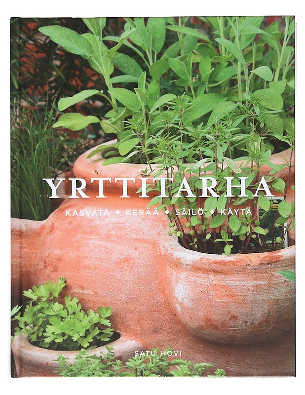 Yrttitarha : kasvata, kerää, säilö, käytä - Hovi, Satu - Tietokirjat ja oppaat - 10105453112 - 0